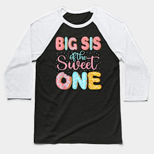 Big Sis Of The Sweet One Sister Donuts Family Matching Party Baseball T-Shirt